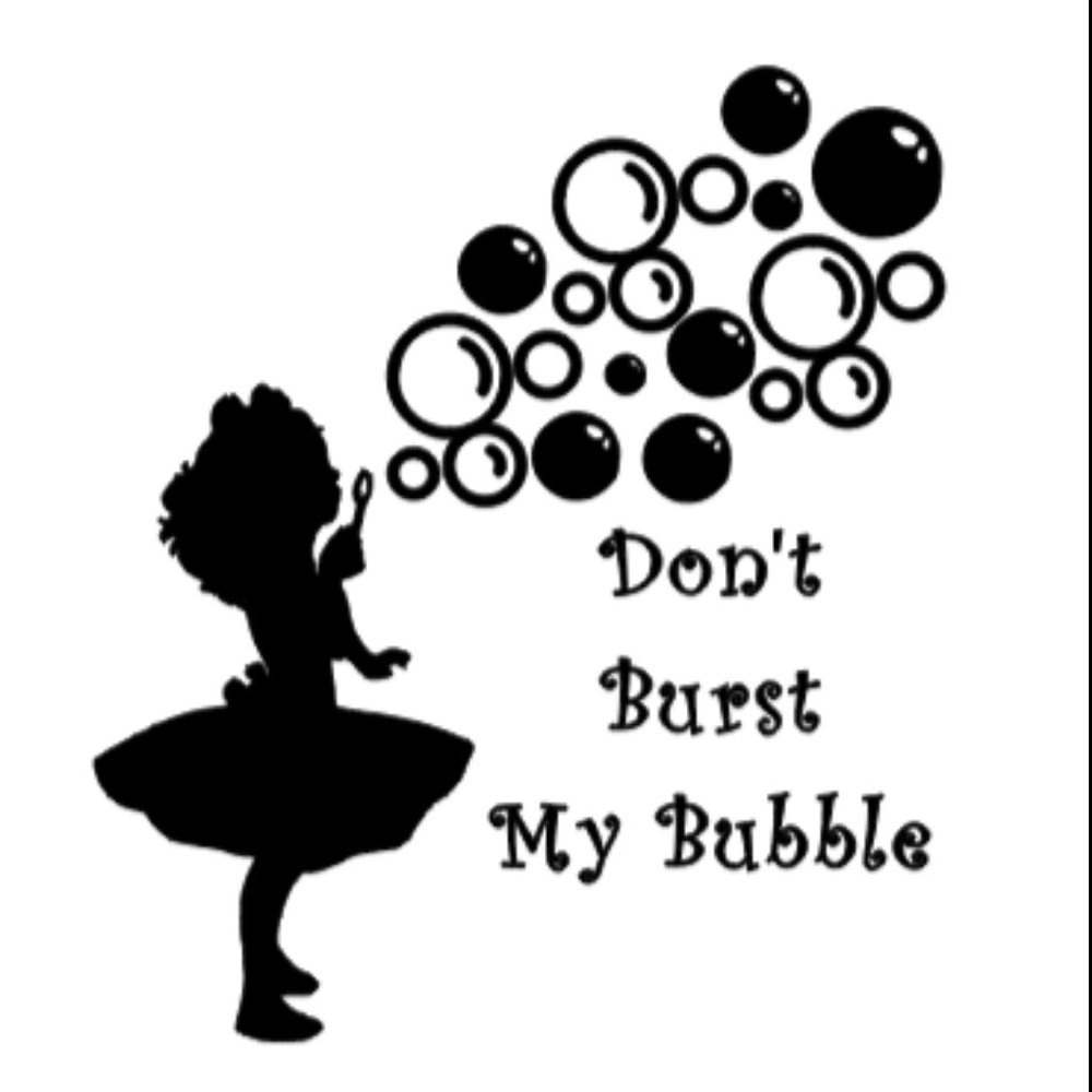 Don't Burst My Bubble Decal
